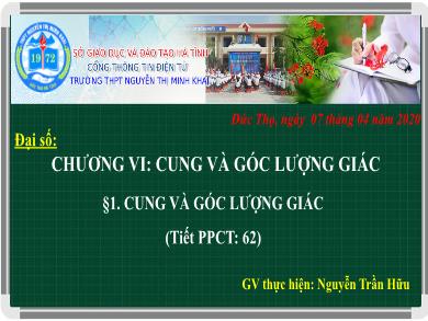 Bài giảng Đại số lớp 10 - Tiết 62: Cung và góc lượng giác - Năm học 2019-2020 - Nguyễn Trần Hữu
