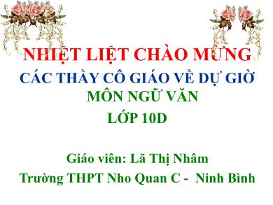 Bài giảng môn Ngữ văn lớp 10 - Tiết 84: Đọc văn: Truyện Kiều (Nguyễn Du) - Phần 1: Tác giả Nguyễn Du - Lã Thị Nhâm