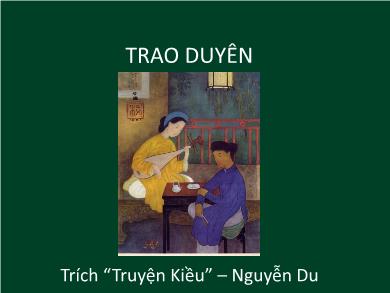 Bài giảng Ngữ văn lớp 10 - Đọc văn: Trao duyên (Trích Truyện Kiều - Nguyễn Du)