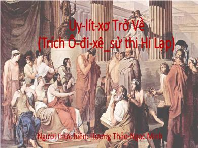 Bài giảng Ngữ văn lớp 10 - Đọc văn: Uy-lit-xơ trở về (Trích Ô-đi-xê sử thi Hi Lạp)