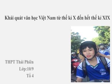 Bài giảng Ngữ văn lớp 10 - Khái quát văn học Việt Nam từ thế kỉ X đến hết thế kỉ XIX - Trường THPT Thái Phiên