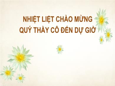 Bài giảng Ngữ văn lớp 10 - Tiết 60: Đọc văn: Bình ngô đại cáo - Nguyễn Kim Hoàn
