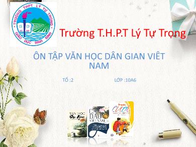 Bài giảng Ngữ văn lớp 10 - Tuần 11: Ôn tập văn học dân gian Việt Nam - Trường THPT Lý Tự Trọng