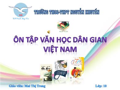 Bài giảng Ngữ văn lớp 10 - Tuần 11: Ôn tập văn học dân gian Việt Nam - Mai Thị Trang