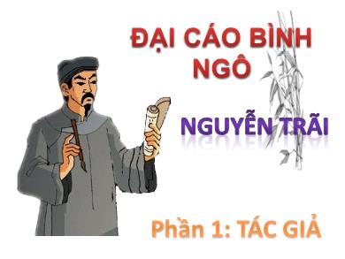 Bài giảng Ngữ văn lớp 10 - Tuần 19: Đại cáo Bình Ngô (Nguyễn Trãi) - Phần 1: Tác giả