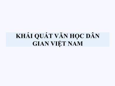 Bài giảng Ngữ văn lớp 10 - Tuần 9: Khái quát văn học dân gian Việt Nam