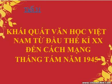 Bài giảng Ngữ văn lớp 11 - Tiết 31: Khái quát văn học Việt Nam từ đầu thế kỉ XX đến Cách mạng tháng tám năm 1945