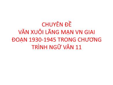 Chuyên đề Văn xuôi lãng mạn Việt Nam giai đoạn 1930-1945 trong chương trình Ngữ văn lớp 11