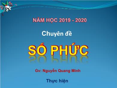 Bài giảng Giải tích lớp 12 - Chương 4, Bài 1: Số phức - Năm học 2019-2020 - Nguyễn Quang Minh