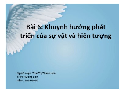 Bài giảng Giáo dục công dân lớp 10 - Bài 6: Khuynh hướng phát triển của sự vật và hiện tượng - Năm học 2019-2020 - Thái Thị Thanh Hòa
