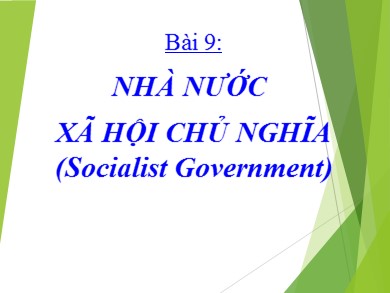 Bài giảng Giáo dục công dân lớp 11 - Bài 9: Nhà nước xã hội chủ nghĩa (Socialist Government)