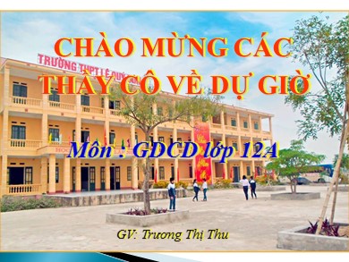 Bài giảng Giáo dục công dân lớp 12 - Bài 4: Quyền bình đẳng của công dân trong một số lĩnh vực của đời sống xã hội - Trương Thị Thu