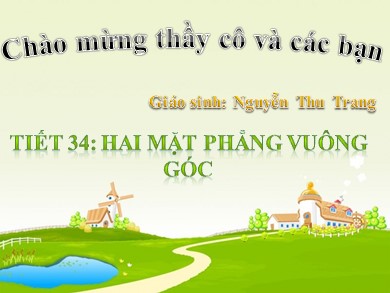Bài giảng Hình học lớp 11 - Tiết 34: Hai mặt phẳng vuông góc - Nguyễn Thu Trang