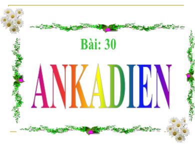 Bài giảng Hóa học lớp 11 - Bài 30: Ankadien