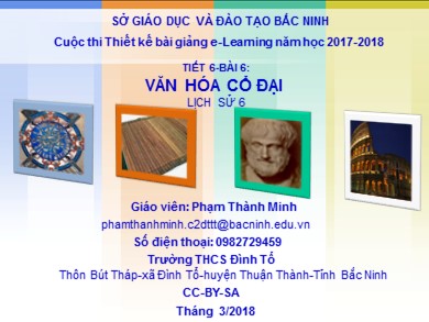 Bài giảng Lịch sử lớp 6 - Tiết 6, Bài 6: Văn hóa cổ đại - Năm học 2017-2018 - Phạm Thành Minh
