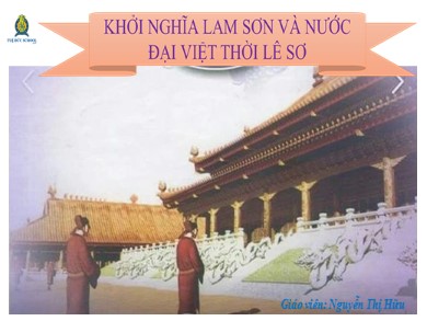 Bài giảng Lịch sử lớp 7 - Chủ đề: Khởi nghĩa Lam Sơn và nước Đại Việt thời Lê sơ - Nguyễn Thị Hữu