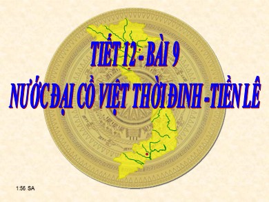 Bài giảng Lịch sử lớp 7 - Tiết 12, Bài 9: Nước Đại Việt thời Đinh - Tiền Lê