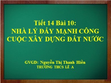 Bài giảng Lịch sử lớp 7 - Tiết 14, Bài 10: Nhà Lý đẩy mạnh công cuộc xây dưng đất nước - Nguyễn Thị Thanh Hiền