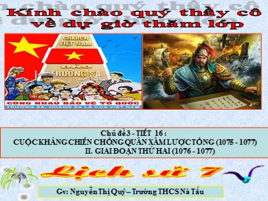 Bài giảng Lịch sử lớp 7 - Tiết 16, Bài 11: Cuộc kháng chiến chống quân xâm lược Tống (1075-1077) - Nguyễn Thị Quý