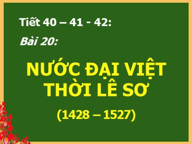 Bài giảng Lịch sử lớp 7 - Tiết 40+41+42, Bài 20: Nước Đại Việt thời Lê sơ (1428-1527)