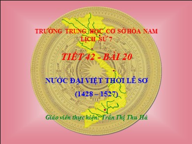 Bài giảng Lịch sử lớp 7 - Tiết 42, Bài 20: Nước Đại Việt thời Lê sơ (1428-1527) - Trần Thị Thu Hà
