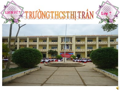Bài giảng Lịch sử lớp 7 - Tiết 57, Bài 26: Quang Trung xây dựng đất nước - Trường THCS Thị Trấn