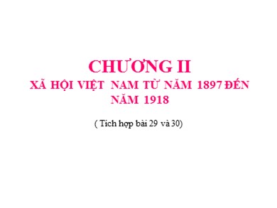 Bài giảng Lịch sử lớp 8 - Bài 29: Chính sách khai thác thuộc địa của thực dân Pháp và những chuyển biển về kinh tế, xã hội ở Việt Nam (Tiết 2)