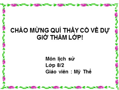 Bài giảng Lịch sử lớp 8 - Tiết 45, Bài 28: Trào lưu cải cách Duy Tân ở Việt Nam nửa cuối thế kỉ XIX - Mỹ Thể