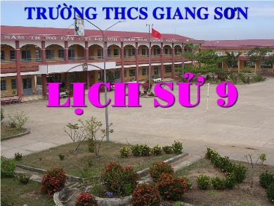 Bài giảng Lịch sử lớp 9 - Bài 15: Cuộc đấu tranh giành toàn vẹn lãnh thổ thống nhất đi đến thắng lợi hoàn toàn (1973-1975) - Trường THCS Giang Sơn