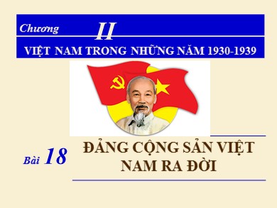 Bài giảng Lịch sử lớp 9 - Bài 18: Đảng cộng sản Việt Nam ra đời