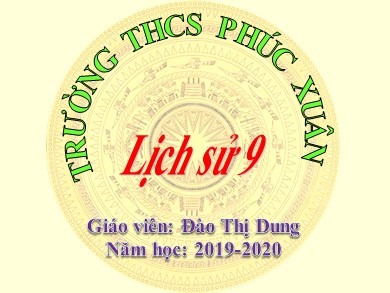 Bài giảng Lịch sử lớp 9 - Bài 19: Phong trào cách mạng Việt Nam trong những năm 1930 - 1935 - Năm học: 2019-2020 - Đào Thị Dung