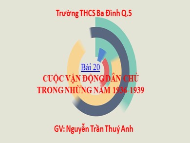 Bài giảng Lịch sử lớp 9 - Bài 20: Cuộc vận động dân chủ trong những năm 1936 - 1939 - Nguyễn Trần Thúy Anh