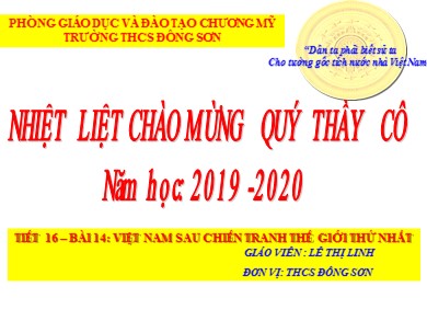 Bài giảng Lịch sử lớp 9 - Tiết 16, Bài 14: Việt Nam sau chiến tranh thế giới nhất - Năm học 2019-2020 - Lê Thị Linh