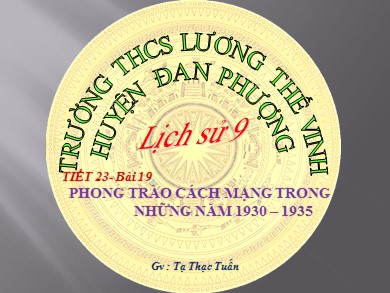 Bài giảng Lịch sử lớp 9 - Tiết 23, Bài 19: Phong trào cách mạng Việt Nam trong những năm 1935-1935 - Tạ Thạc Tuấn