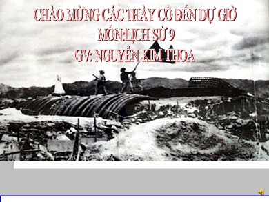 Bài giảng Lịch sử lớp 9 - Tiết 25, Bài 27: Cuộc kháng chiến toàn quốc chống thực dân Pháp xâm lược kết thúc (1953-1954) - Nguyễn Kim Thoa