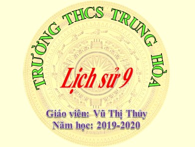 Bài giảng Lịch sử lớp 9 - Tiết 26, Bài 22: Cao trào cách mạng Việt Nam tiến tới tổng khởi nghĩa tháng Tám năm 1945 - Năm học 2019-2020 - Vũ Thị Thủy