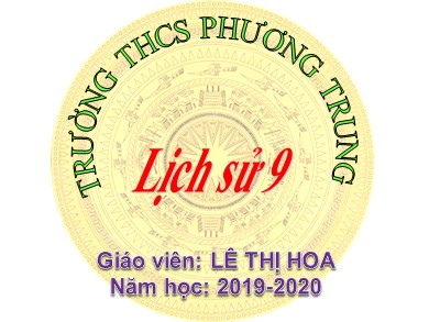 Bài giảng Lịch sử lớp 9 - Tiết 28, Bài 23: Tổng khởi nghĩa tháng Tám 1945 và sự thành lập nước Việt Nam Dân Chủ Cộng Hòa - Năm học 2019-2020 - Lê Thị Hoa