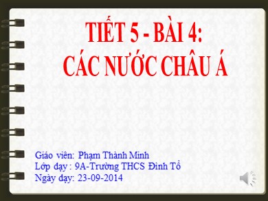 Bài giảng Lịch sử lớp 9 - Tiết 5, Bài 4: Các nước Châu Á - Năm học 2014-2015 - Phạm Thành Minh