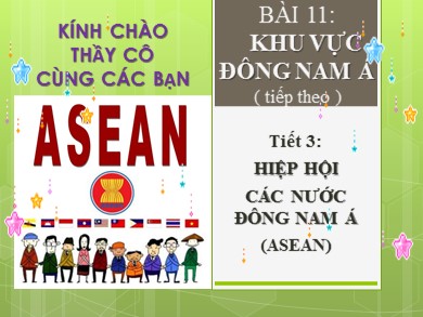 Bài giảng môn Địa lí lớp 11 - Bài 11, Tiết 3: Hiệp hội các nước Đông Nam Á (ASEAN)