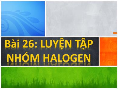 Bài giảng môn Hóa học lớp 10 - Bài 26: Luyện tập nhóm Halogen