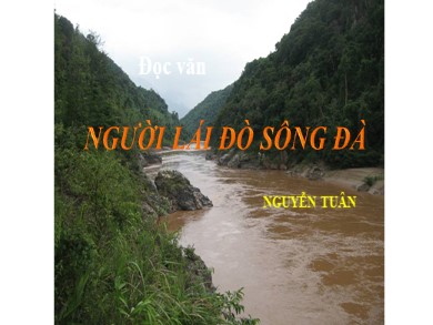 Bài giảng Ngữ văn lớp 12 - Tuần 16: Đọc văn: Người lái đò sông Đà (Nguyễn Tuân)