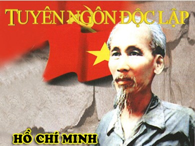Bài giảng Ngữ văn lớp 12 - Tuần 3: Đọc văn: Tuyên ngôn độc lập (Hồ Chí Minh) - Nguyễn Văn Hùng