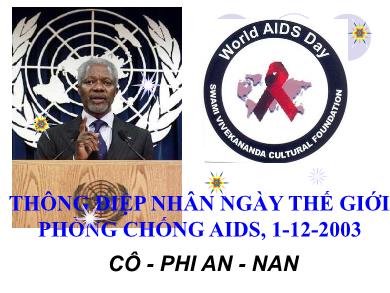 Bài giảng Ngữ văn lớp 12 - Tuần 6: Đọc văn: Thông điệp nhân ngày thế giới phòng chống AIDS, 1-12-2003 (Cô-phi-an-nan)