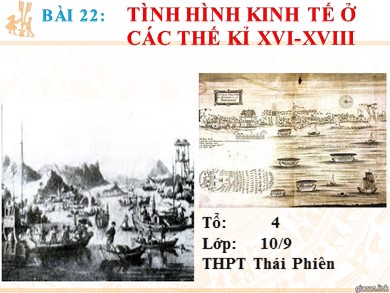 Bài giảng Lịch sử lớp 10 - Bài 22: Tình hình kinh tế ở các thế kỉ XVI - XVIII - Trường THPT Thái Phiên