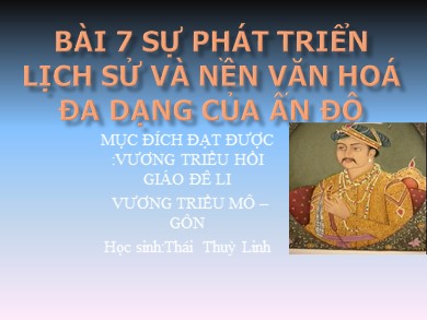 Bài giảng Lịch sử lớp 10 - Bài 7: Sự phát triển lịch sử và nền văn hóa Ấn Độ - Thái Thùy Linh