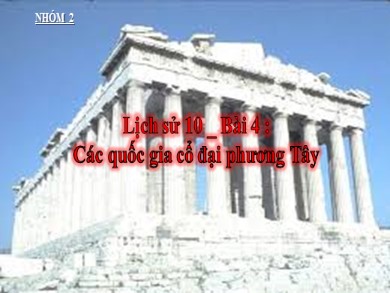 Bài giảng môn Lịch sử 10 - Bài 4: Các quốc gia cổ đại phương Tây - Hi Lạp và Rô - Ma