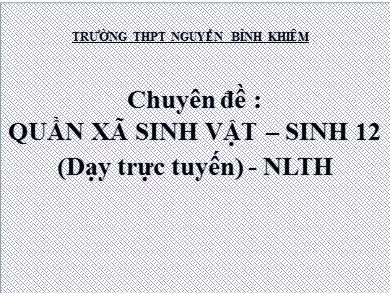 Bài giảng Sinh học lớp 12 - Chuyền đề: Quần xã sinh vật - Trường THPT Nguyễn Bỉnh Khiêm