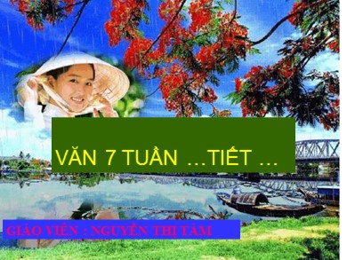 Bài giảng Ngữ văn 7 - Bài: Ca Huế trên Sông Hương - Nguyễn Thị Tám