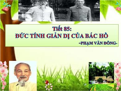 Bài giảng Ngữ văn 7 - Tiết 85: Đức tính giản dị của Bác Hồ - Phạm Văn Đồng