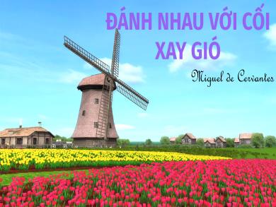 Bài giảng Ngữ văn 8 - Bài: Đánh nhau với cối xay gió